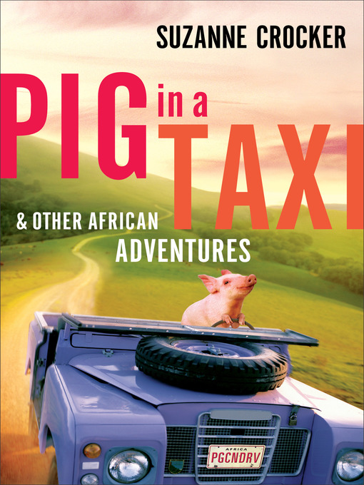 Title details for Pig in a Taxi and Other African Adventures by Suzanne Crocker - Available